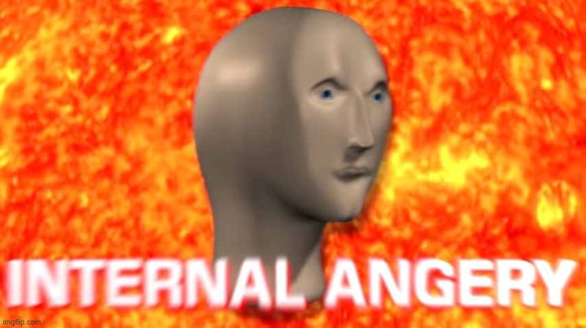 New template | image tagged in internal angery | made w/ Imgflip meme maker