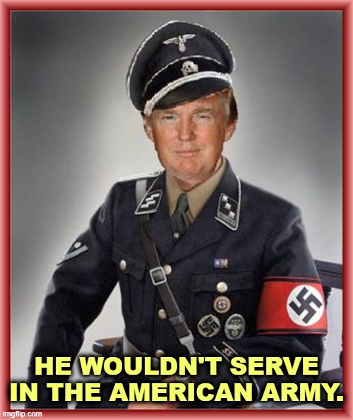 This is why Trump wants to get back into the White House. He left this uniform in a closet and he's afraid Biden will find it. | HE WOULDN'T SERVE IN THE AMERICAN ARMY. | image tagged in trump nazi officer - never an office in the usa,trump,anti-semite and a racist,neo-nazis,white supremacists | made w/ Imgflip meme maker