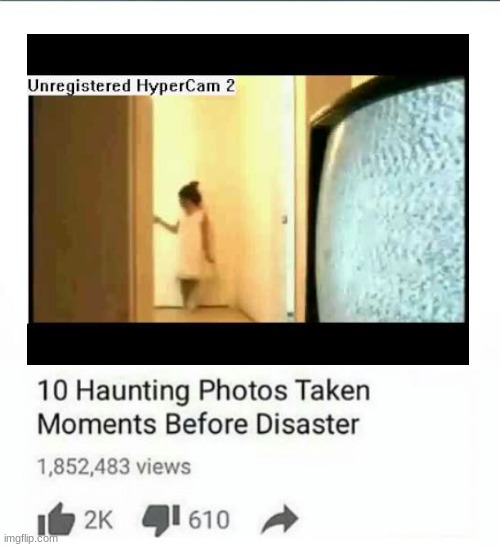 this will give any 10 year old nightmares, I may or may not of watched it when i was 10 | image tagged in 10 moments before disaster | made w/ Imgflip meme maker