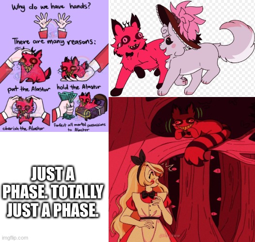 JUST A PHASE. TOTALLY JUST A PHASE. | image tagged in cursed cat,alastor | made w/ Imgflip meme maker