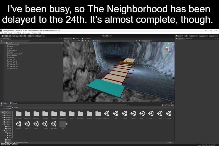 I've been busy, so The Neighborhood has been delayed to the 24th. It's almost complete, though. | made w/ Imgflip meme maker