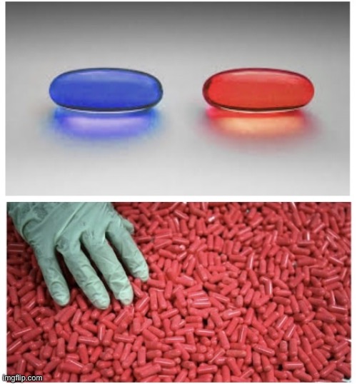 Red pill blue pill choices overdose | image tagged in red pill blue pill choices overdose | made w/ Imgflip meme maker