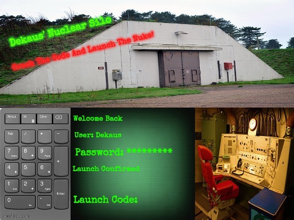 The Clue To The Code Is in My Account Bio | image tagged in dekaus' nuclear silo | made w/ Imgflip meme maker