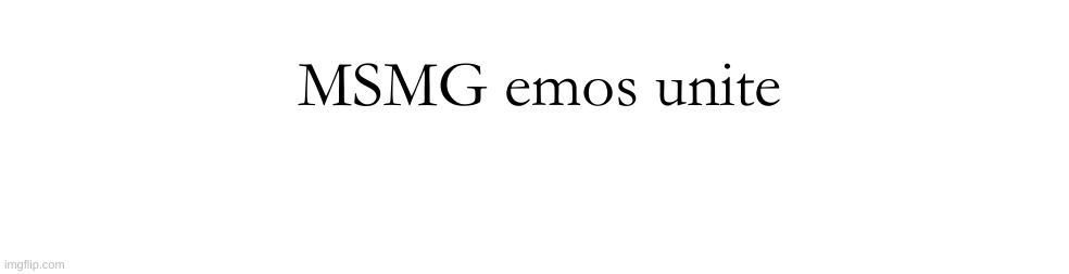 For on Friday we mourn | MSMG emos unite | made w/ Imgflip meme maker