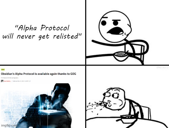 GOG has done the impossible | "Alpha Protocol will never get relisted" | image tagged in he will never,alpha protocol,memes,gaming,gog | made w/ Imgflip meme maker
