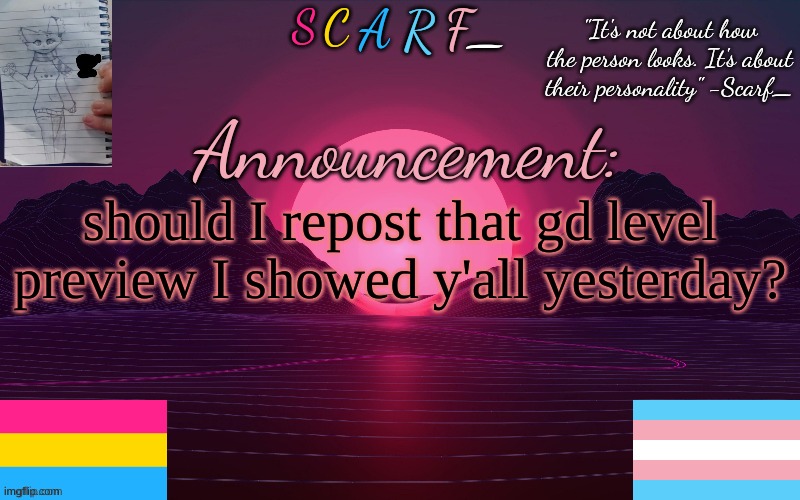 should I repost that gd level preview I showed y'all yesterday? | made w/ Imgflip meme maker