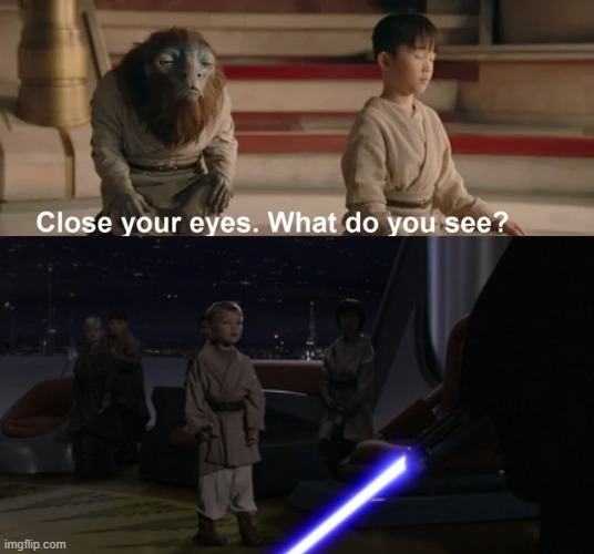 Guess They See Pain and Suffering | image tagged in anakin kills younglings | made w/ Imgflip meme maker
