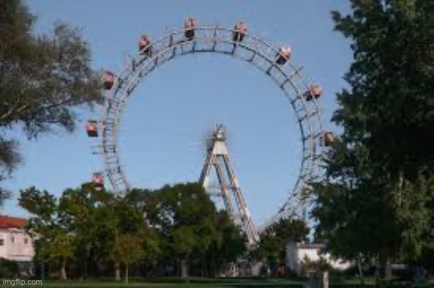 wiener riesenrad | image tagged in wiener riesenrad | made w/ Imgflip meme maker
