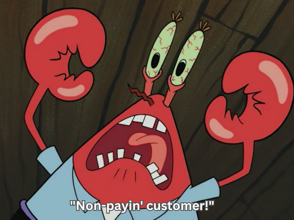 High Quality Mr. Krabs freaking out of Non-payin' customer! Blank Meme Template