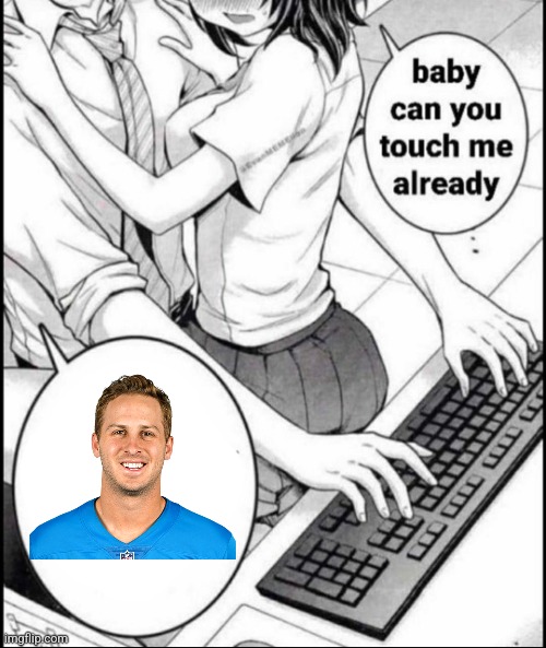 Babe can you touch me already | image tagged in babe can you touch me already | made w/ Imgflip meme maker