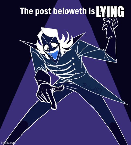 the post beloweth is gay | LYING | image tagged in the post beloweth is gay | made w/ Imgflip meme maker