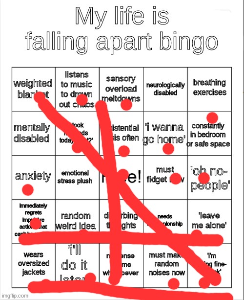 yes I'm depressed how can you tell | image tagged in my life is falling apart bingo,bingo,i have decided that i want to die | made w/ Imgflip meme maker