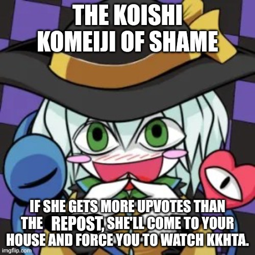 The Koishi Komeiji of shame | REPOST, | image tagged in the koishi komeiji of shame | made w/ Imgflip meme maker