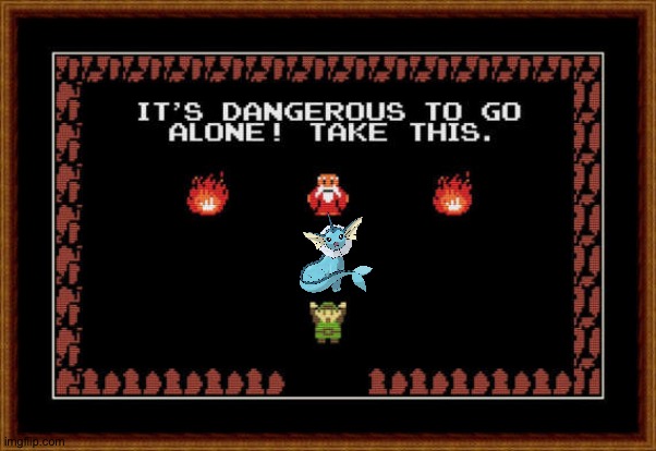its dangerous to go alone take this | image tagged in its dangerous to go alone take this,pokemon | made w/ Imgflip meme maker