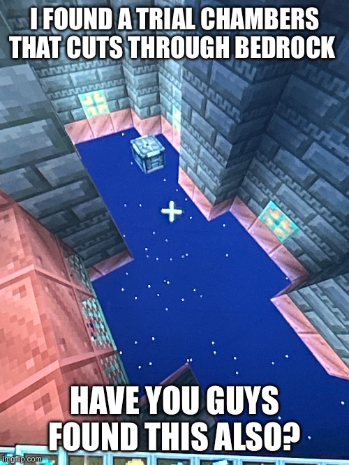 Wtf | I FOUND A TRIAL CHAMBERS THAT CUTS THROUGH BEDROCK; HAVE YOU GUYS FOUND THIS ALSO? | image tagged in fun,memes,glitch,minecraft,gaming | made w/ Imgflip meme maker