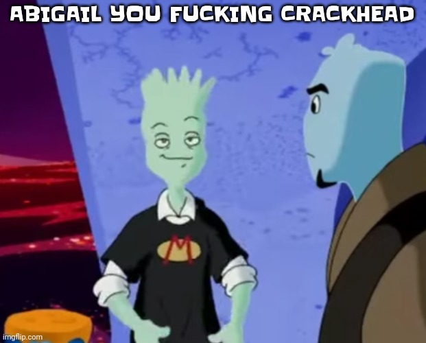 GRAAAGHHH | ABIGAIL YOU FUC​​KING CRACKHEAD | image tagged in spryman ayo | made w/ Imgflip meme maker
