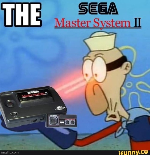 Sega master syetem | made w/ Imgflip meme maker