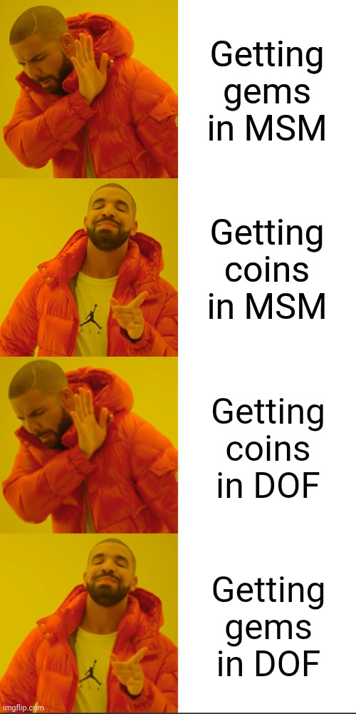 Very Very Confusing | Getting gems in MSM; Getting coins in MSM; Getting coins in DOF; Getting gems in DOF | image tagged in memes,drake hotline bling,my singing monsters | made w/ Imgflip meme maker