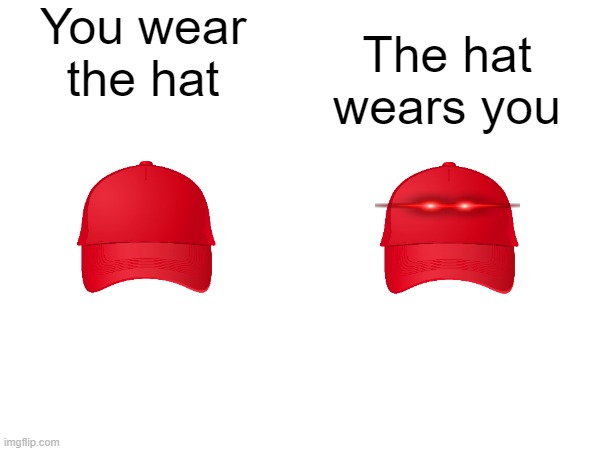 Only in russia | You wear the hat; The hat wears you | image tagged in in soviet russia | made w/ Imgflip meme maker