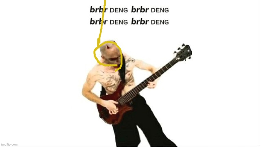 brbr DENG | image tagged in brbr deng | made w/ Imgflip meme maker