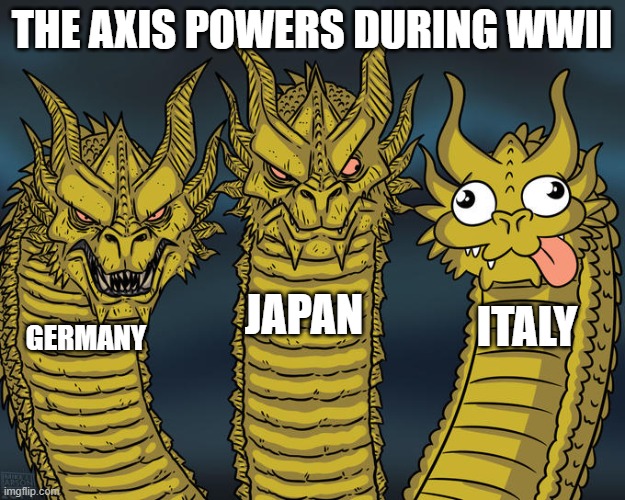Three-headed Dragon | THE AXIS POWERS DURING WWII; JAPAN; ITALY; GERMANY | image tagged in three-headed dragon | made w/ Imgflip meme maker