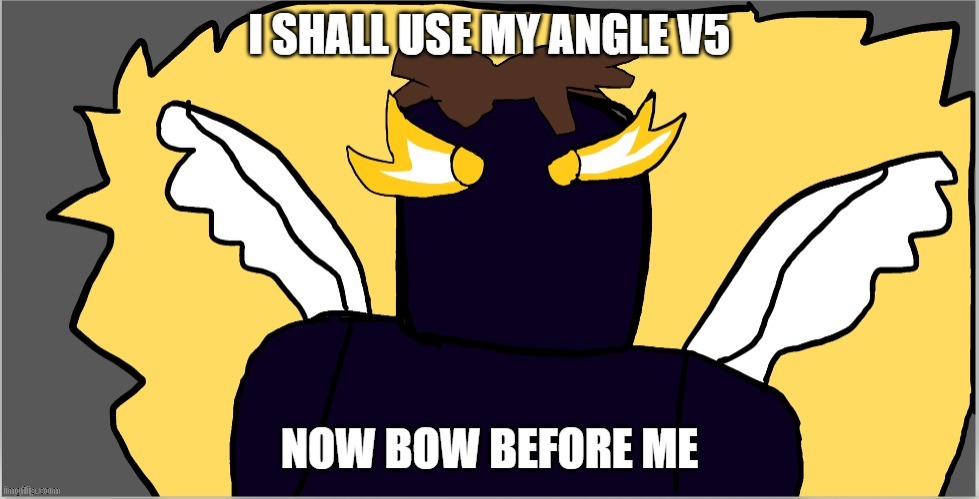 chikanboi angle v5 | image tagged in chikanboi angle v5 | made w/ Imgflip meme maker