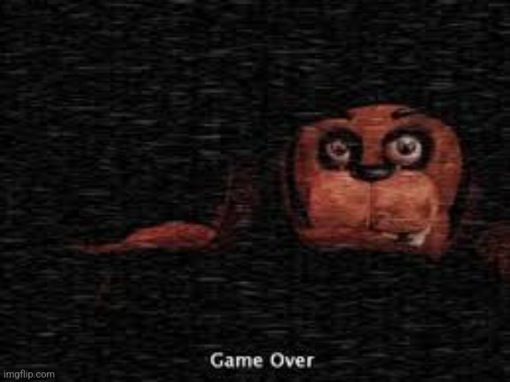 fnaf 2 game over screen | image tagged in fnaf 2 game over screen | made w/ Imgflip meme maker