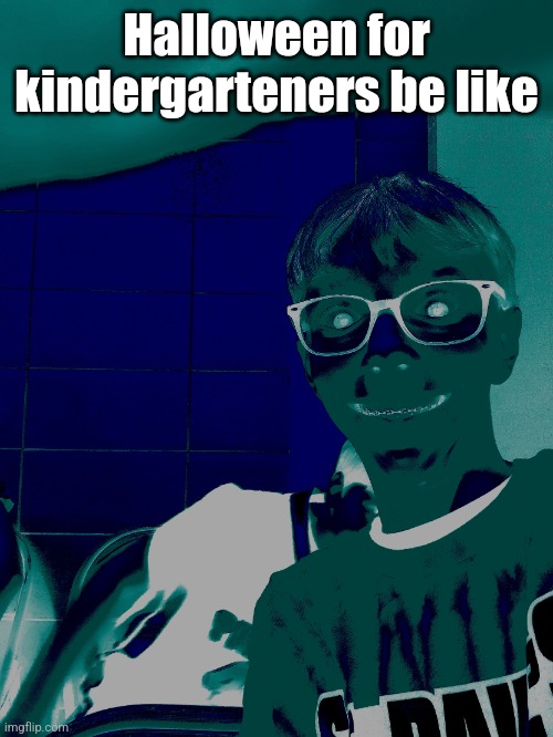 Halloween | Halloween for kindergarteners be like | image tagged in creepy kid | made w/ Imgflip meme maker