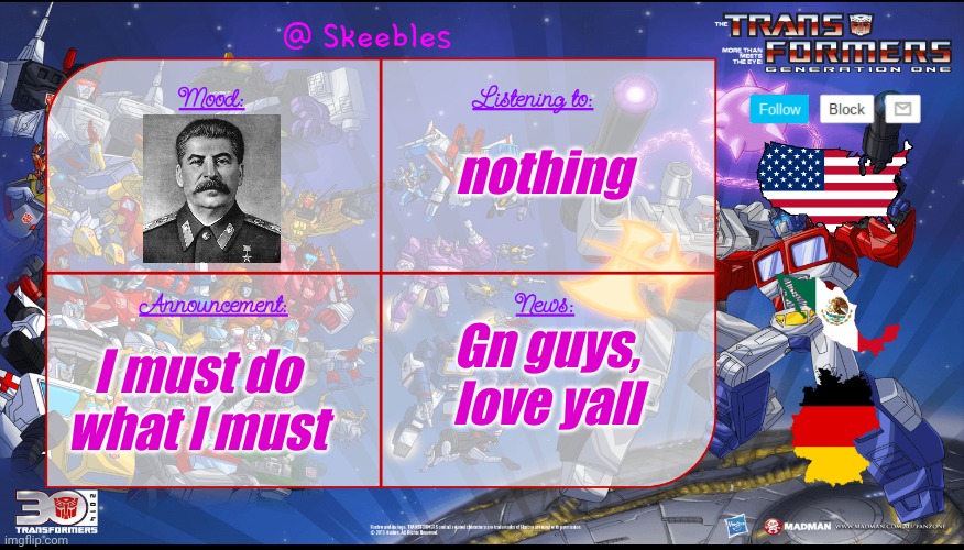 Skeebles announcement temp. | nothing; Gn guys, love yall; I must do what I must | image tagged in skeebles announcement temp | made w/ Imgflip meme maker
