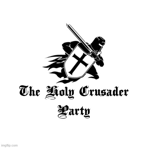 Holy Crusader Party | image tagged in holy crusader party | made w/ Imgflip meme maker
