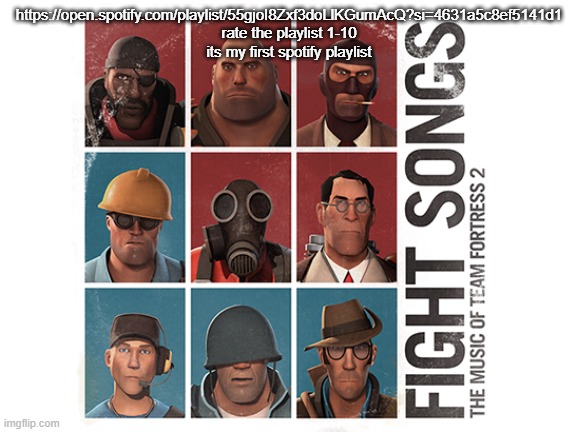 https://open.spotify.com/playlist/55gjoI8Zxf3doLlKGumAcQ?si=4631a5c8ef5141d1 rate the playlist 1-10 its my first spotify playlist | made w/ Imgflip meme maker