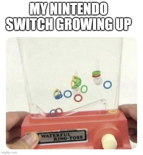 My Nintendo Switch | MY NINTENDO SWITCH GROWING UP | image tagged in 1980s | made w/ Imgflip meme maker