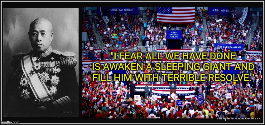 This ends with the utter surrender of the left | "I FEAR ALL WE HAVE DONE IS AWAKEN A SLEEPING GIANT AND FILL HIM WITH TERRIBLE RESOLVE." | image tagged in maga,2024 | made w/ Imgflip meme maker