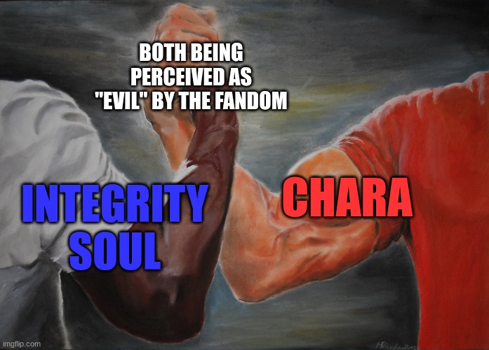 :l | BOTH BEING PERCEIVED AS "EVIL" BY THE FANDOM; CHARA; INTEGRITY SOUL | image tagged in memes,epic handshake,undertale | made w/ Imgflip meme maker