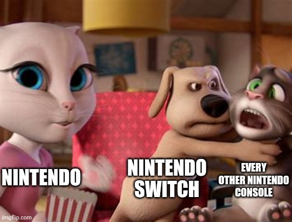 Exactly. | NINTENDO; NINTENDO SWITCH; EVERY OTHER NINTENDO CONSOLE | image tagged in talking tom getting choked,nintendo | made w/ Imgflip meme maker