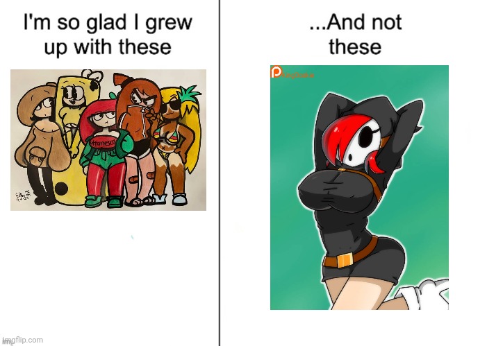 Well shygals are worse than fnia | image tagged in i m so glad i grew up with these and not these | made w/ Imgflip meme maker
