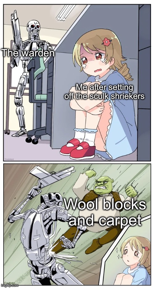 Remember, wool is your friend in ancient cities | The warden; Me after setting off the sculk shriekers; Wool blocks and carpet | image tagged in shrek killing terminator | made w/ Imgflip meme maker