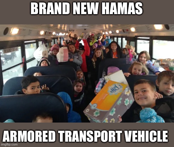 The truth will set you free | BRAND NEW HAMAS; ARMORED TRANSPORT VEHICLE | image tagged in democrats,hamas | made w/ Imgflip meme maker