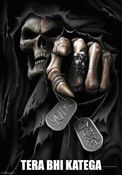 Grim Reaper | TERA BHI KATEGA | image tagged in grim reaper | made w/ Imgflip meme maker
