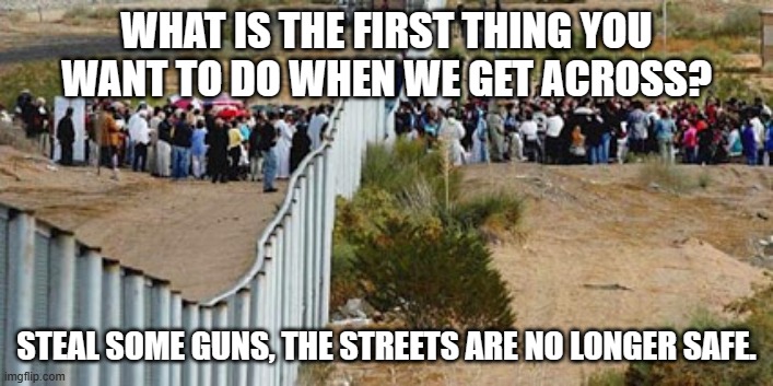 The Democrats created the world's first self-licking ice cream cone | WHAT IS THE FIRST THING YOU WANT TO DO WHEN WE GET ACROSS? STEAL SOME GUNS, THE STREETS ARE NO LONGER SAFE. | image tagged in border invasion,dangerous illegals,democrat war on america,population replacement,democrat crime wave,60 million is enough | made w/ Imgflip meme maker