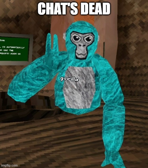 Monkey | CHAT'S DEAD | image tagged in monkey | made w/ Imgflip meme maker