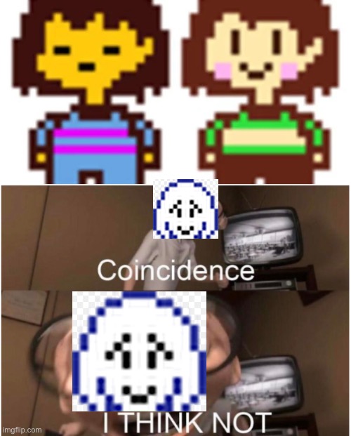 He thinks They’re the same person lol | image tagged in coincidence i think not,chara,frisk,asriel | made w/ Imgflip meme maker