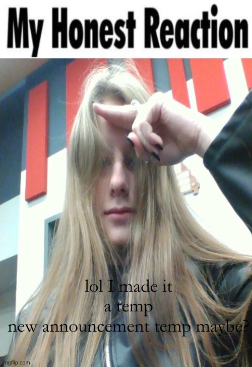 UJ Salute Honest Reaction | lol I made it a temp
new announcement temp maybe? | image tagged in uj salute honest reaction | made w/ Imgflip meme maker