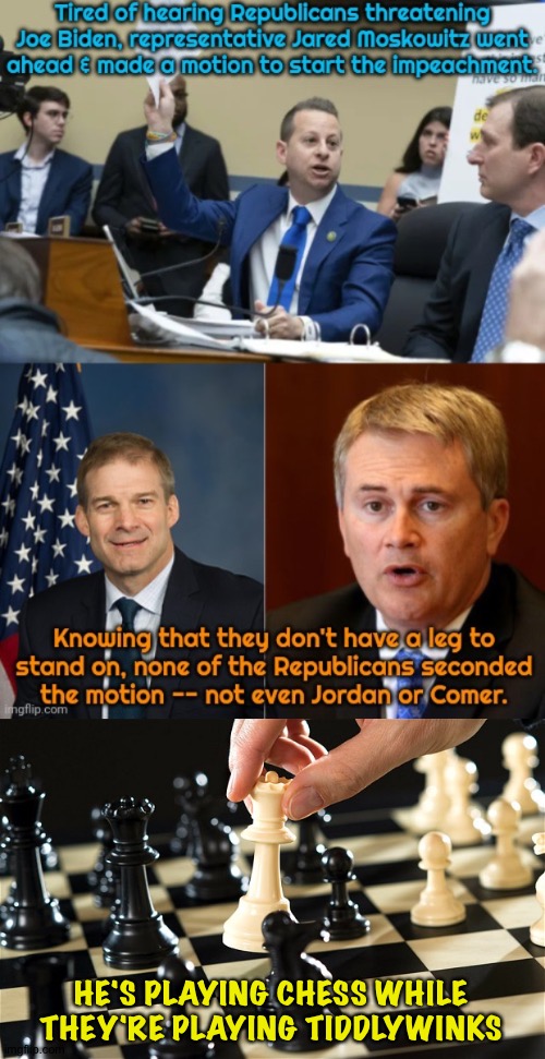 AlaskaNativeManitou with an excellent meme...and no surprise seeing Gym Jordan wuss out | HE'S PLAYING CHESS WHILE THEY'RE PLAYING TIDDLYWINKS | image tagged in chess,republicans checkmated | made w/ Imgflip meme maker
