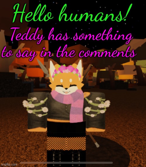 Fluff: WARNING: This has references to depression, suicide, and addiction | Hello humans! Teddy has something to say in the comments | image tagged in fluff but she's gothic and a flower girl | made w/ Imgflip meme maker
