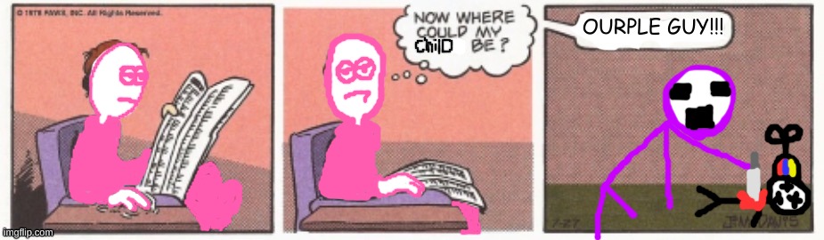 Now where can my pipe be? | OURPLE GUY!!! | image tagged in now where can my pipe be | made w/ Imgflip meme maker