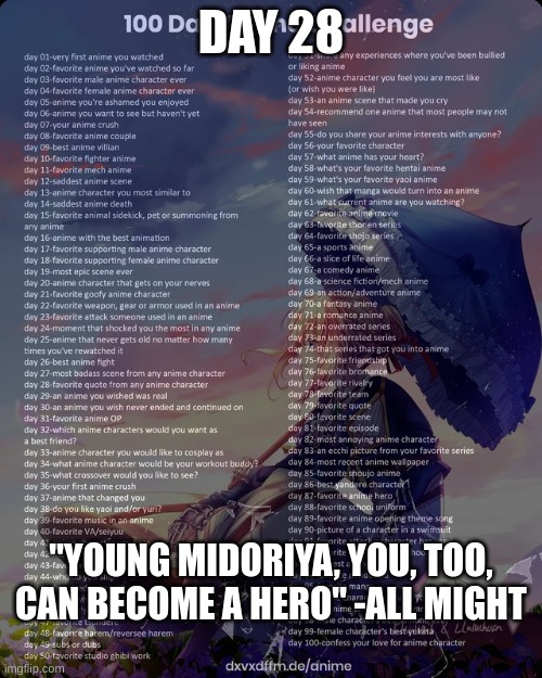 Day 28 | DAY 28; "YOUNG MIDORIYA, YOU, TOO, CAN BECOME A HERO" -ALL MIGHT | image tagged in 100 day anime challenge,all might,anime,mha | made w/ Imgflip meme maker
