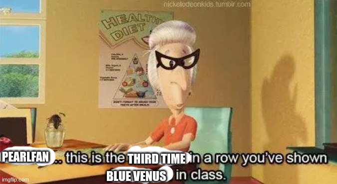 PEARLFAN THIRD TIME BLUE VENUS | made w/ Imgflip meme maker