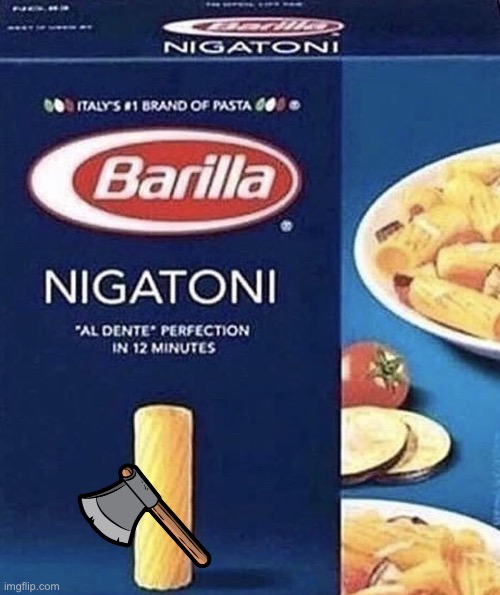 Nigatoni | image tagged in nigatoni | made w/ Imgflip meme maker