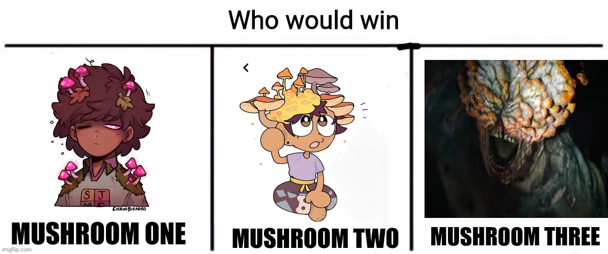 Three way mushroom battle | MUSHROOM TWO; MUSHROOM THREE; MUSHROOM ONE | image tagged in 3x who would win,amphibia,the owl house,the last of us,jpfan102504 | made w/ Imgflip meme maker